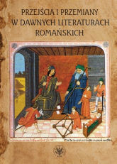 Przejścia i przemiany w dawnych literaturach romańskich Tom poświęcony pamięci Profesor Krystyny Kasprzyk -  | mała okładka