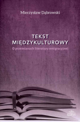 Tekst międzykulturowy O przemianach literatury emigracyjnej - Mieczysław Dąbrowski | mała okładka