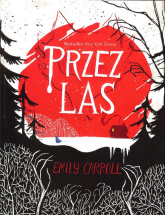 Przez las - Emily Carrol | mała okładka