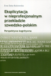 Eksplicytacja w nieprofesjonalnym przekładzie szwedzko-polskim Perspektywa kognitywna - Data-Bukowska Ewa | mała okładka