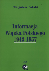 Informacja Wojska Polskiego 1943-1957 - Zbigniew Palski | mała okładka