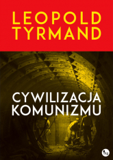 Cywilizacja komunizmu - Leopold Tyrmand | mała okładka