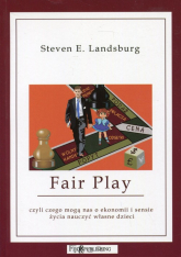 Fair Play czyli czego mogą nas o ekonomii i sensie życia nauczyć własne dzieci - Landsburg Steven E. | mała okładka