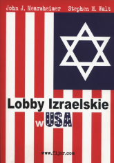 Lobby Izraelskie w USA - Mearscheimer John J., Walt Stephen M. | mała okładka