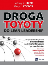 Droga Toyoty do Lean Leadership Osiągniecie i utrzymanie doskonałości dzięki kształtowaniu przywódców - Convis Gary L. | mała okładka