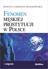 Fenomen męskiej prostytucji w Polsce - Renata Gardian-Miałkowska | mała okładka