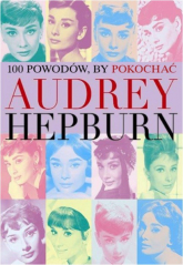 100 powodów aby pokochać Audrey Hepburn - Joanna Benecke | mała okładka
