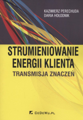 Strumieniowanie energi klienta Transmisja znaczeń - Daria Hołodnik | mała okładka