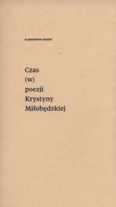 Czas (w) poezji Krystyny Miłobędzkiej - Aleksandra Zasępa | mała okładka