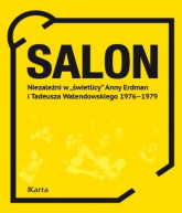Salon Niezależni w „świetlicy” Anny Erdman i Tadeusza Walendowskiego 1976-1979 -  | mała okładka