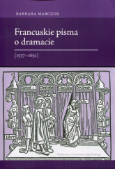 Francuskie pisma o dramacie 1537-1631 - Barbara Marczuk | mała okładka