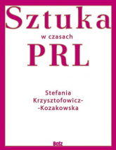 Sztuka w czasach PRL - Stefania Krzysztofowicz-Kozakowska | mała okładka