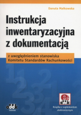 Instrukcja inwentaryzacyjna z dokumentacją z uwzględnieniem stanowiska Komitetu Standardów Rachunkowości (z suplementem elektronicznym) - Danuta Małkowska | mała okładka
