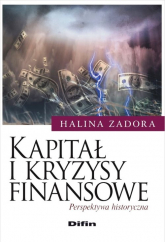 Kapitał i kryzysy finansowe Perspektywa historyczna - Halina Zadora | mała okładka