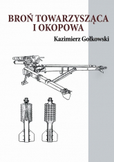 Broń towarzysząca i okopowa - Gołkowski Kazimierz | mała okładka