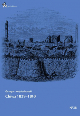 Chiwa 1839-1840 - Grzegorz Wojciechowski | mała okładka