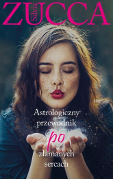 Astrologiczny przewodnik po złamanych sercach - Silvia Zucca | mała okładka