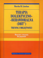 Terapia dialektyczno-behawioralna DBT Trening umiejętności Materiały i ćwiczenia dla pacjentów - Linehan Marsha M. | mała okładka