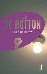 Religia dla ateistów Poradnik dla niewierzących, jak korzystać z religii - De Botton Alain | mała okładka