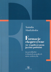 Formacje ekspresywne we współczesnym języku polskim na przykładzie wybranych pospolitych nazw osobowych - Natalia Siudzińska | mała okładka