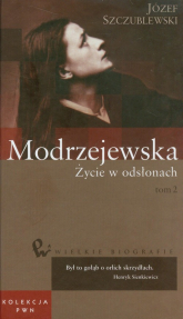 Wielkie biografie 35 Modrzejewska Życie w odsłonach Tom 2 - Józef Szczublewski | mała okładka