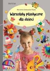 Warsztaty plastyczne  dla dzieci - Grabowska-Piątek Marcelina | mała okładka