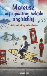 Mateusz w prywatnej szkole angielskiej - Aleksandra Engländer-Botten | mała okładka