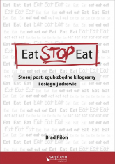 Eat Stop Eat Stosuj post zgub zbędne kilogramy i osiągnij zdrowie - Brad Pilon | mała okładka