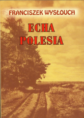 Echa Polesia - Franciszek Wysłouch | mała okładka
