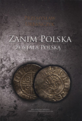 Zanim Polska została Polską - Przemysław Urbańczyk | mała okładka