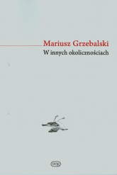 W innych okolicznościach - Mariusz Grzebalski | mała okładka