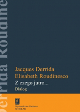 Z czego jutro... Dialog - Derrida Jacques, Roudinesco Elisabeth | mała okładka