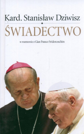 Świadectwo w rozmowie z Gian Franco Svidercoschim - Stanisław Dziwisz | mała okładka