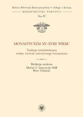 Monastycyzm XV-XVIII w. Tradycja średniowieczna wobec wyzwań nowożytnego humanizmu -  | mała okładka