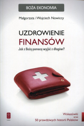Uzdrowienie finansów Jak z Bożą pomocą wyjść z długów - Nowicka Małgorzata, Nowicki Wojciech | mała okładka