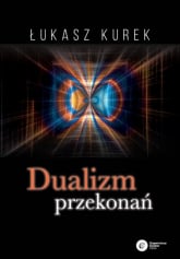Dualizm przekonań - Łukasz Kurek | mała okładka