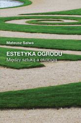 Estetyka ogrodu Między sztuką a ekologią - Mateusz Salwa | mała okładka
