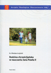 Rodzina chrześcijańska w nauczaniu Jana Pawła II - Wiesław Łużyński | mała okładka