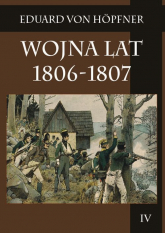 Wojna lat 1806-1807 Część druga Kampania 1806 roku Tom 4 - Eduard Hopfner | mała okładka