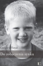 Do zobaczenia synku - Gregory Floyd | mała okładka