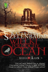Wielki Północny Ocean Księga 4 Los - Katarzyna Szelenbaum | mała okładka