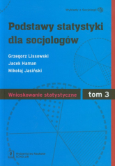 Podstawy statystyki dla socjologów Tom 3 Wnioskowanie statystyczne - Lissowski Grzegorz, Haman Jacek, Jasiński Mikołaj | mała okładka