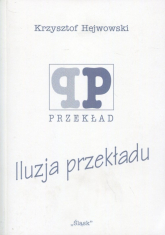 Iluzja przekładu - Hejwowski Krzysztof | mała okładka