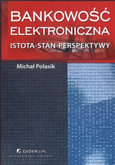 Bankowość elektroniczna Istota - Stan - Perspektywy - Michał Polasik | mała okładka