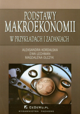 Podstawy makroekonomii w przykładach i zadaniach - Kordalska Aleksandra, Lechman Ewa, Olczyk Magdalena | mała okładka