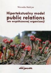 Hipertekstualny model public relations we współczesnej organizacji - Weronika Madryas | mała okładka