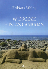 W drodze - Islas Canarias - Elżbieta Wolny | mała okładka