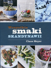 Wszystkie smaki Skandynawii - Claus Meyer | mała okładka
