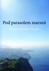 Pod parasolem marzeń - Tarasek Mariola Tamara | mała okładka