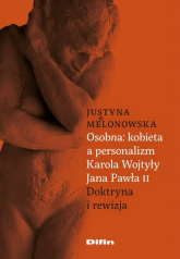 Osobna kobieta a personalizm Karola Wojtyły Jana Pawła II Doktryna i rewizja - Justyna Melonowska | mała okładka